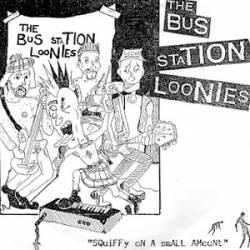 The Bus Station Loonies : Squiffy on a Small Amount